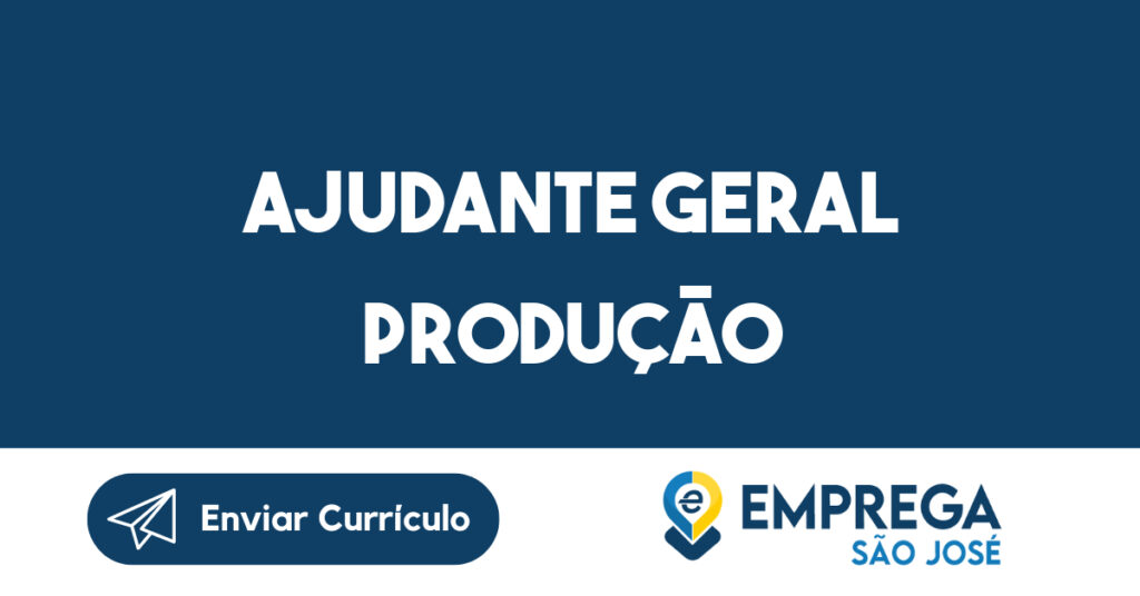 Ajudante Geral Produção 1 Ajudante Geral Produção 1