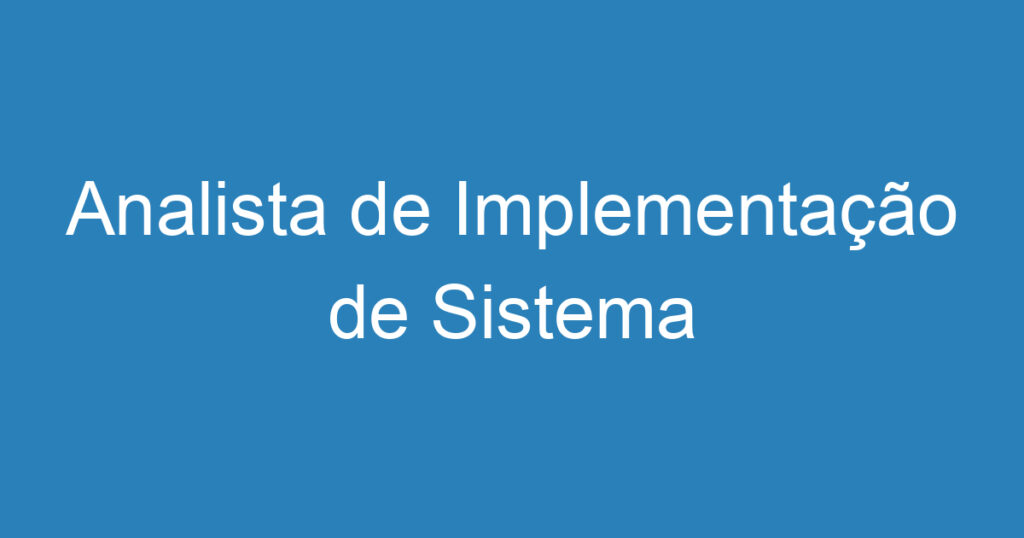 Analista de Implementação de Sistema 1 Analista de Implementação de Sistema 1