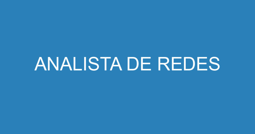 ANALISTA DE REDES 1 ANALISTA DE REDES 1