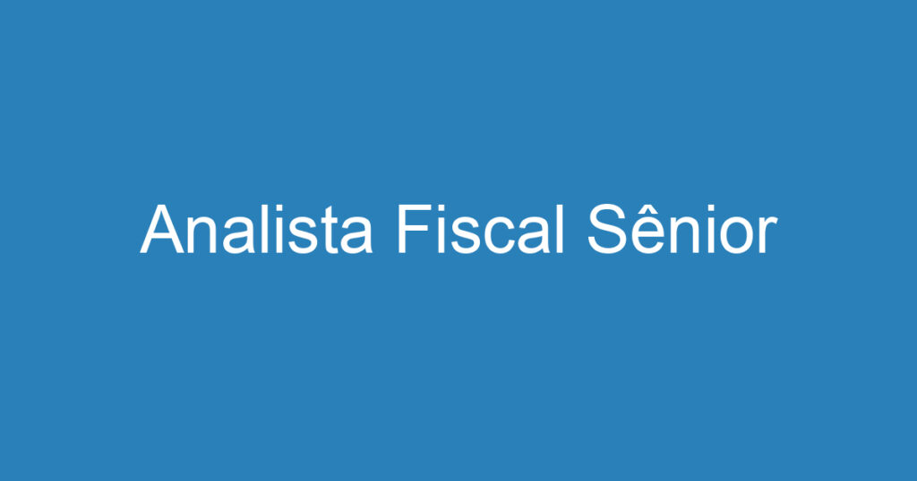 Analista Fiscal Sênior 1