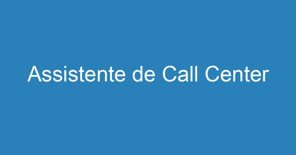 Assistente de Call Center 1