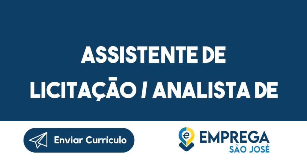 ASSISTENTE DE LICITAÇÃO / ANALISTA DE LICITAÇÃO / PROFISSIONAL DE LICITAÇÃO 1 ASSISTENTE DE LICITAÇÃO / ANALISTA DE LICITAÇÃO / PROFISSIONAL DE LICITAÇÃO 1
