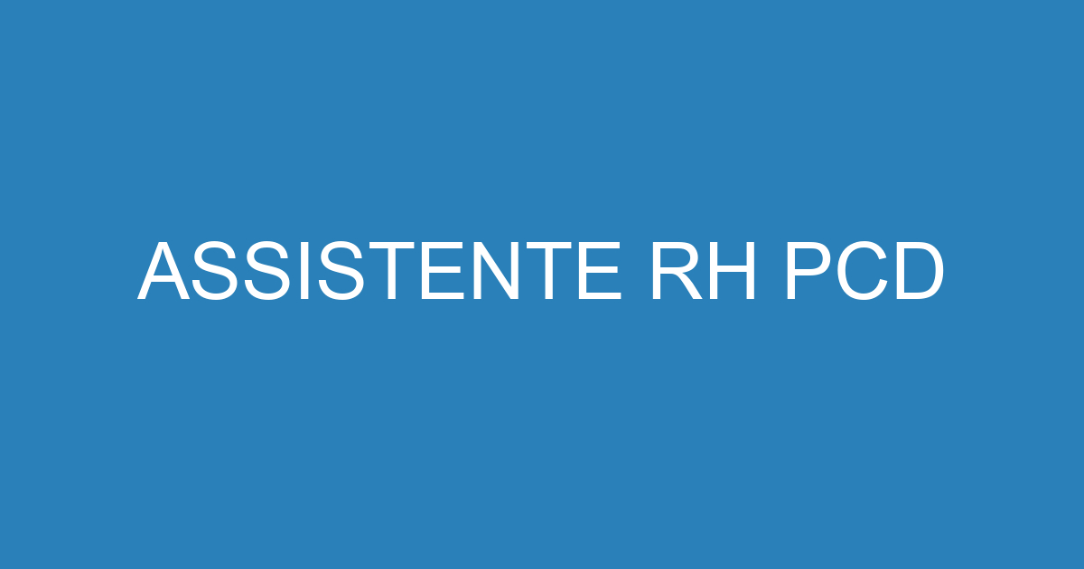 ASSISTENTE RH PCD 115