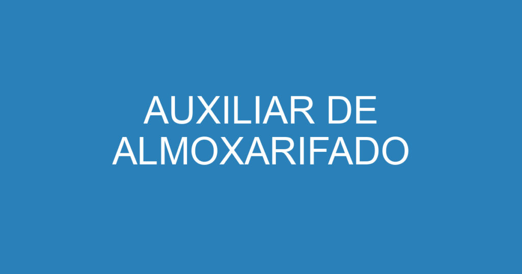 AUXILIAR DE ALMOXARIFADO 1