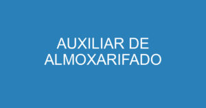AUXILIAR DE ALMOXARIFADO 2