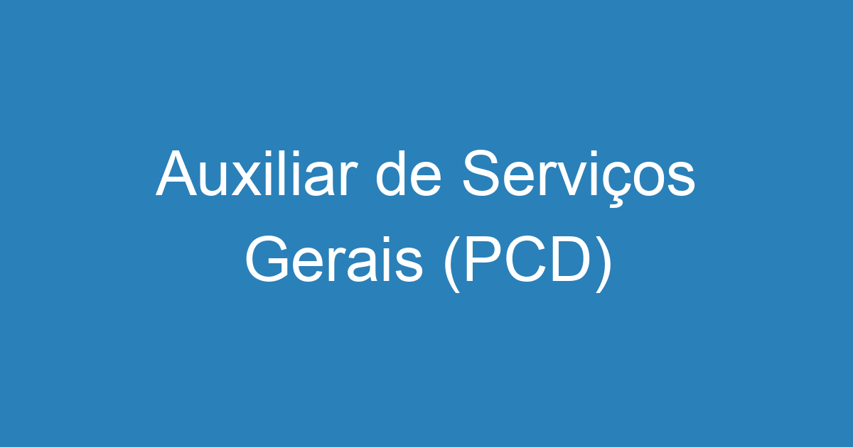 Auxiliar de Serviços Gerais (PCD) 19