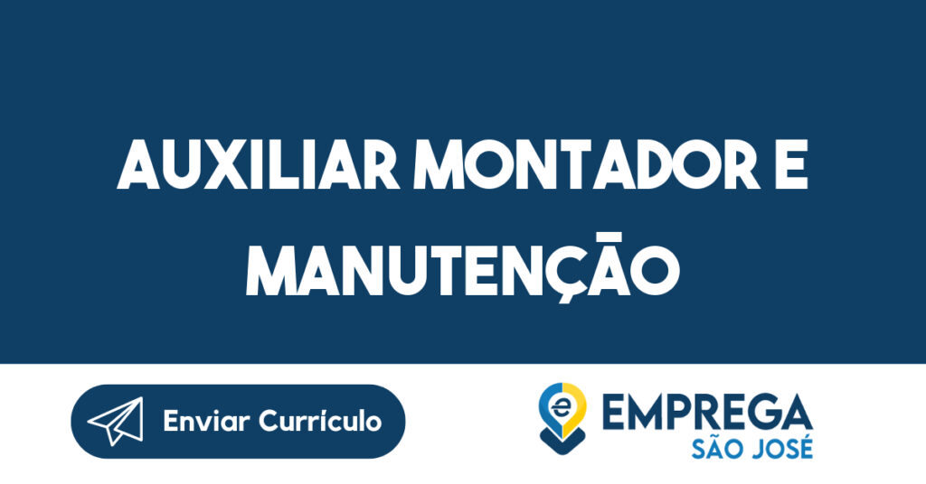 Auxiliar Montador e Manutenção 1 Auxiliar Montador e Manutenção 1