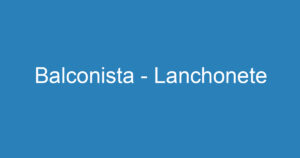 Balconista - Lanchonete 4