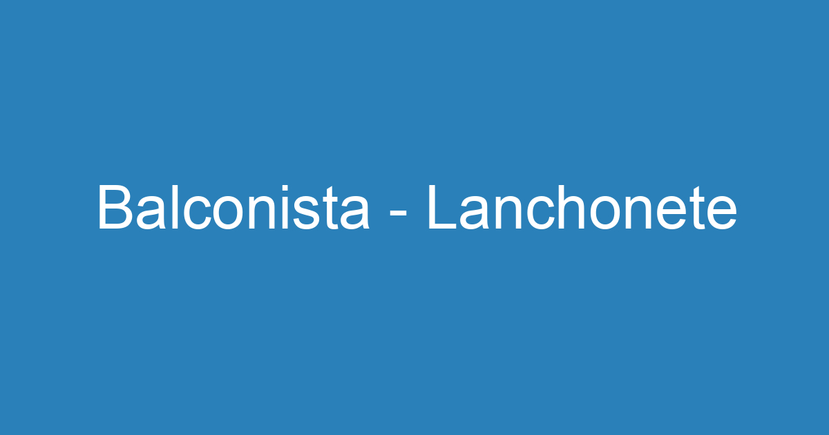 Balconista - Lanchonete 11
