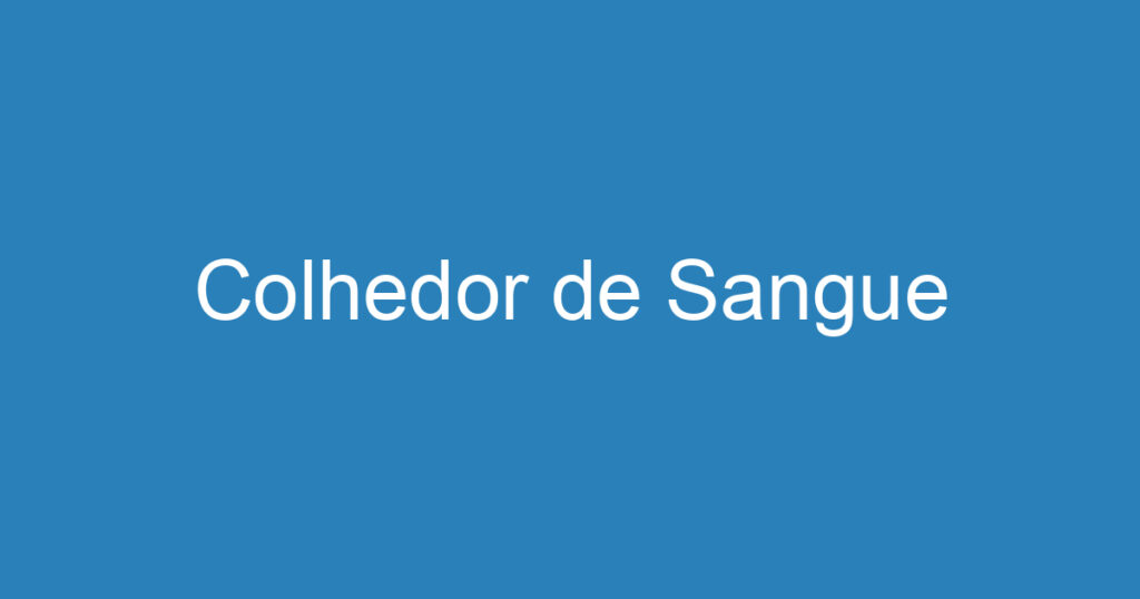 Colhedor de Sangue 1 Colhedor de Sangue 1