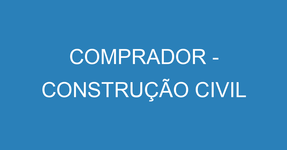 COMPRADOR - CONSTRUÇÃO CIVIL 103