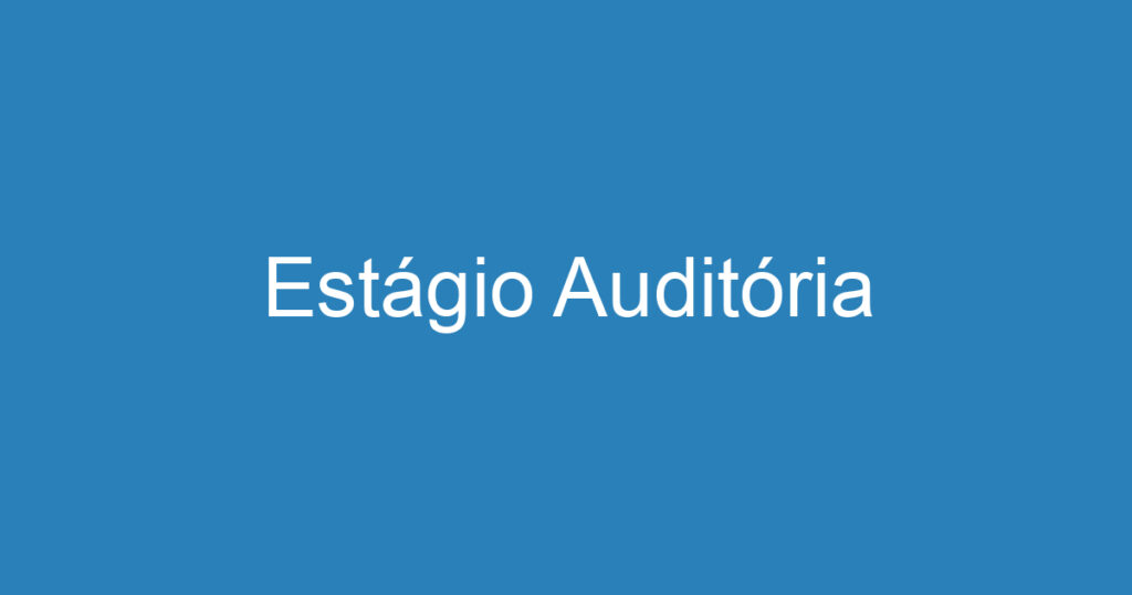 Estágio Auditória 1 Estágio Auditória 1