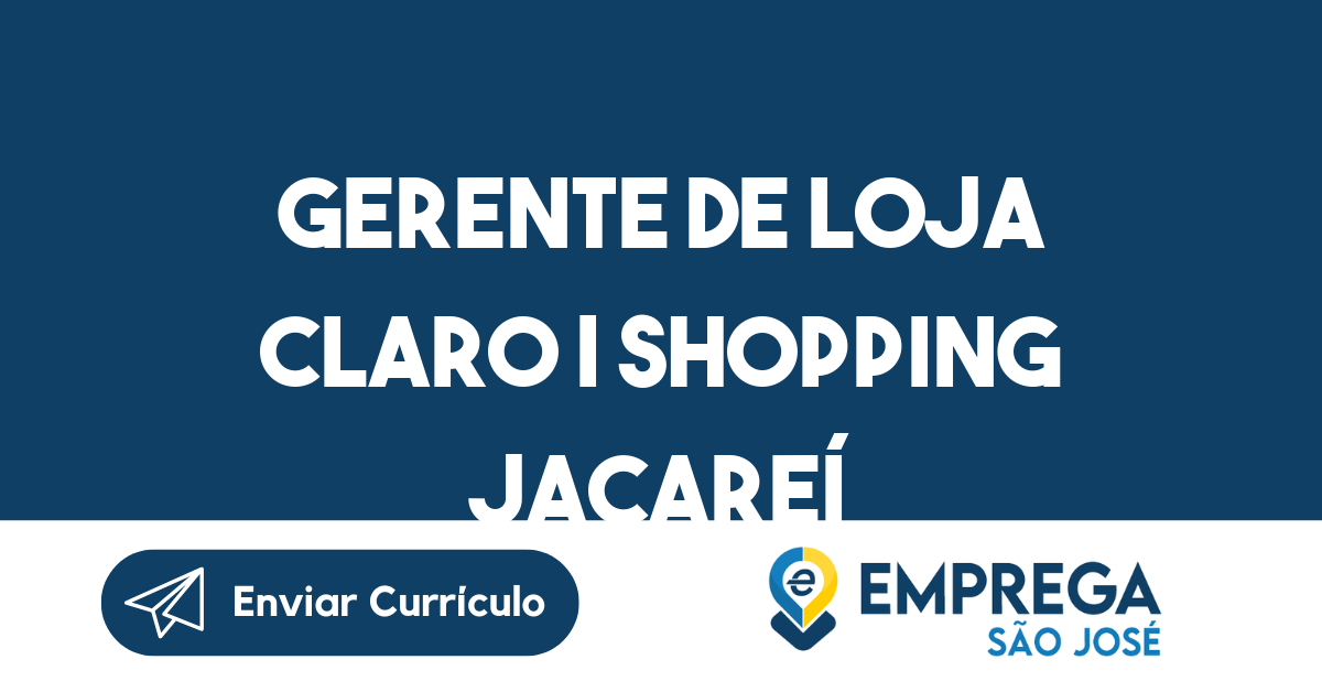 GERENTE DE LOJA CLARO | SHOPPING JACAREÍ 213