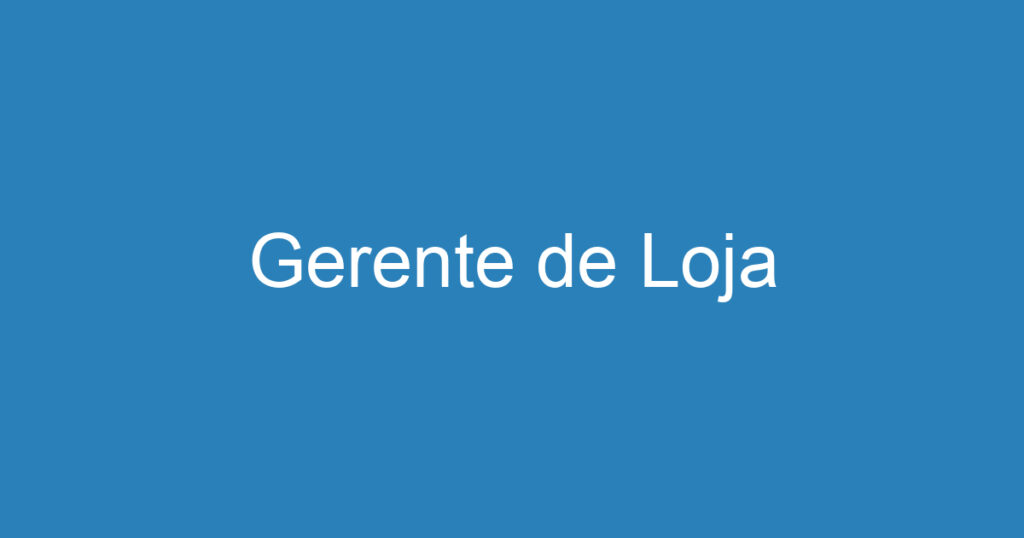 Gerente de Loja 1 Gerente de Loja 1