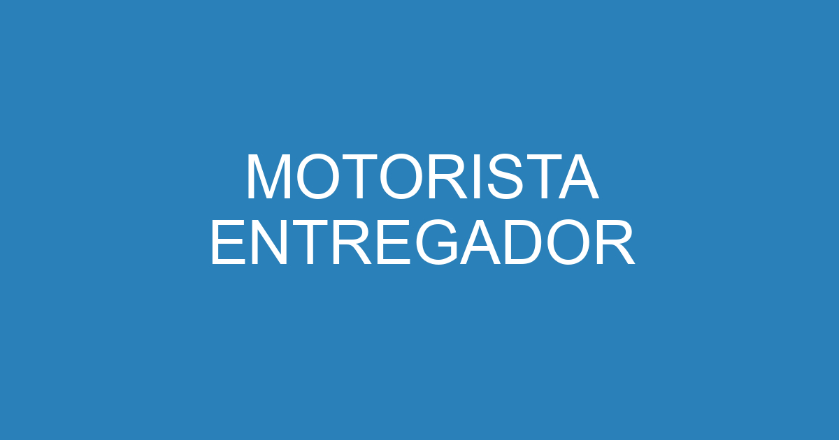 MOTORISTA ENTREGADOR 145