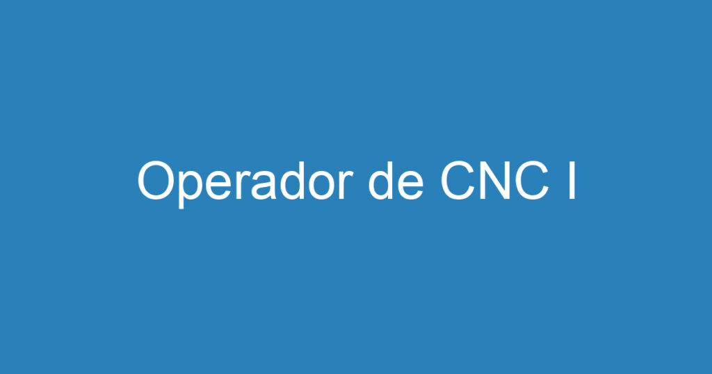 Operador de CNC I 1