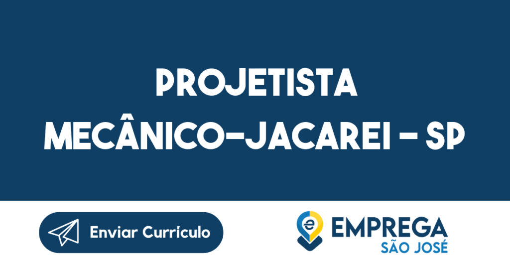 Projetista Mecânico-Jacarei - SP 1 Projetista Mecânico-Jacarei - SP 1