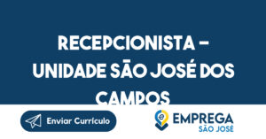 Recepcionista - Unidade São José dos Campos 1