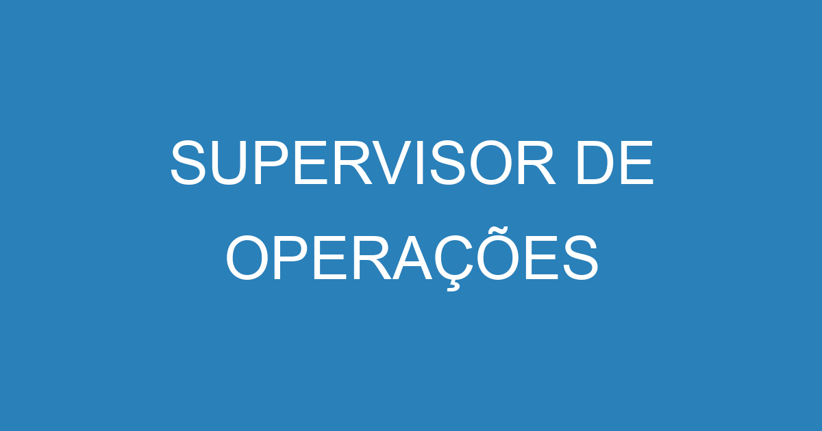 SUPERVISOR DE OPERAÇÕES 11