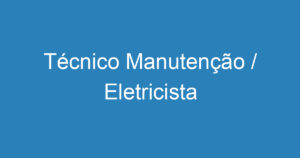 Técnico Manutenção / Eletricista 12
