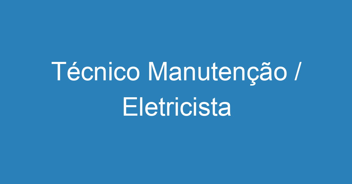 Técnico Manutenção / Eletricista 147