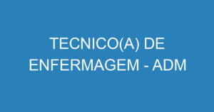 TECNICO(A) DE ENFERMAGEM - ADM 1
