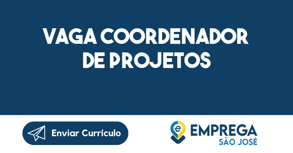 Vaga Coordenador de Projetos 1 Vaga Coordenador de Projetos 1