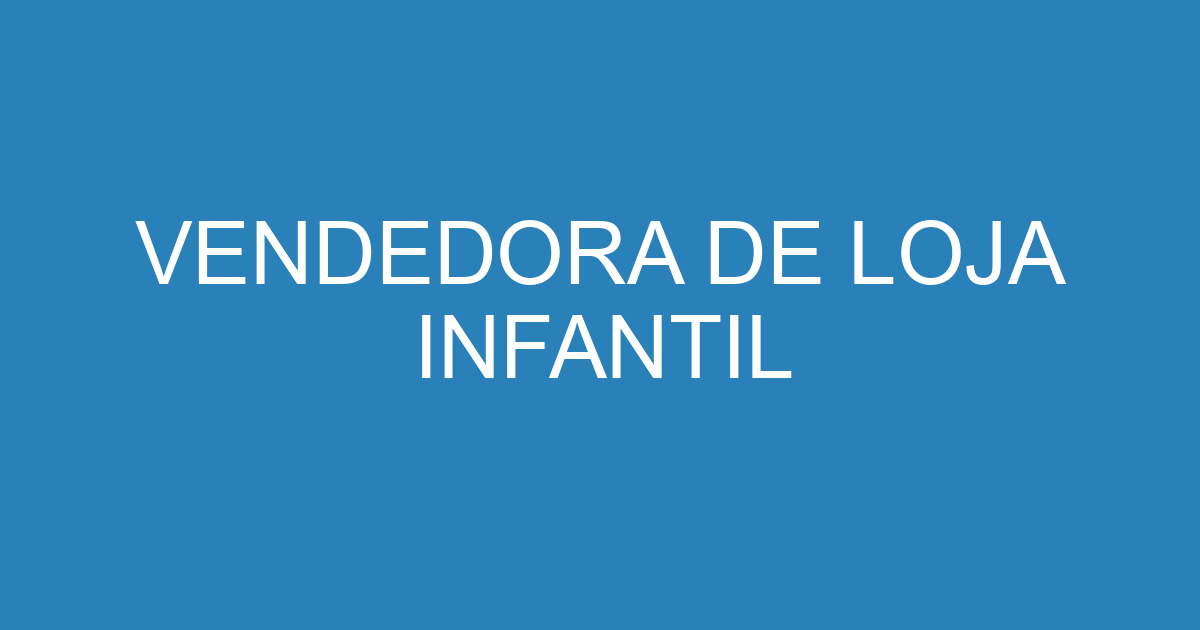 VENDEDORA DE LOJA INFANTIL 297