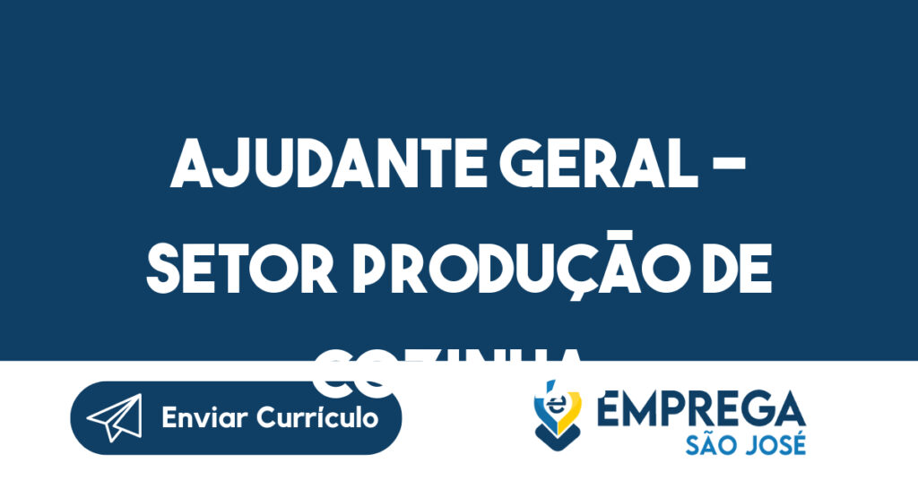 Ajudante Geral - setor produção de cozinha. 1 Ajudante Geral - setor produção de cozinha. 1