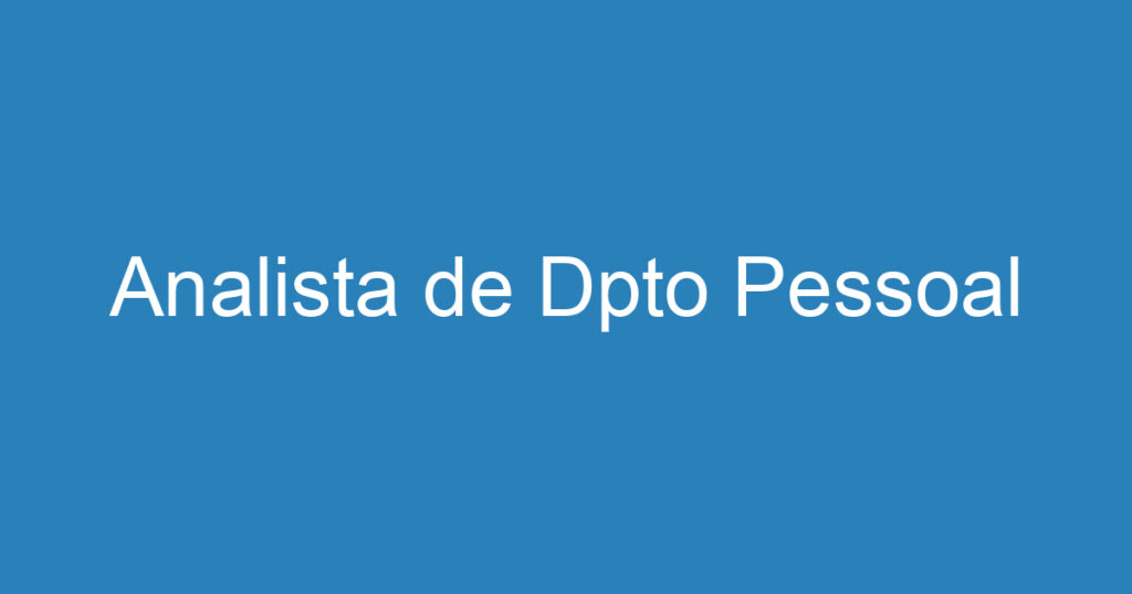Analista de Dpto Pessoal 1 Analista de Dpto Pessoal 1