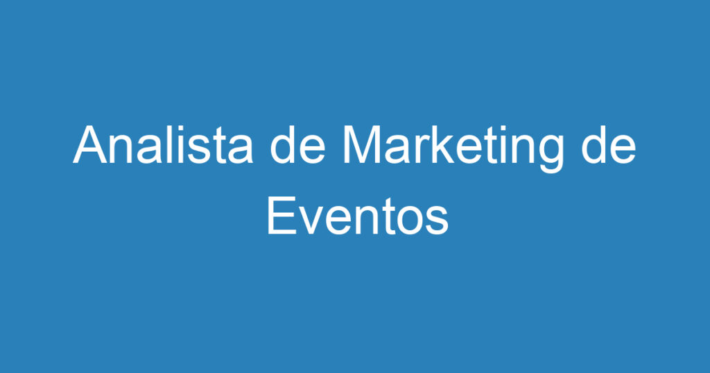 Analista de Marketing de Eventos 1 Analista de Marketing de Eventos 1