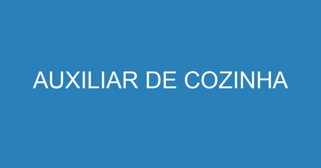 AUXILIAR DE COZINHA 1 AUXILIAR DE COZINHA 1