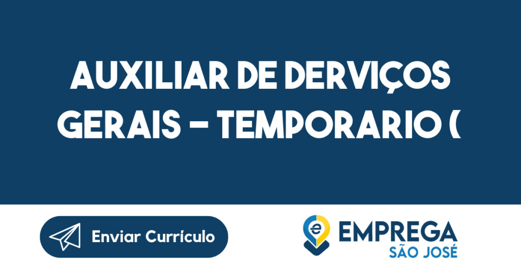 AUXILIAR DE DERVIÇOS GERAIS - TEMPORARIO ( 1 AUXILIAR DE DERVIÇOS GERAIS - TEMPORARIO ( 1