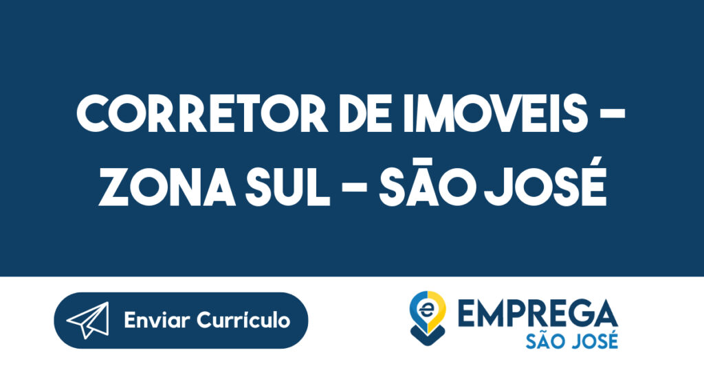 CORRETOR DE IMOVEIS – ZONA SUL – SÃO JOSÉ DOS CAMPOS 1 CORRETOR DE IMOVEIS – ZONA SUL – SÃO JOSÉ DOS CAMPOS 1
