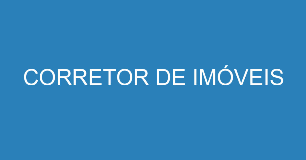 CORRETOR DE IMÓVEIS 1 CORRETOR DE IMÓVEIS 1