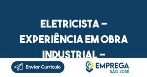 Eletricista - Experiência em obra industrial - São José dos Campos 12