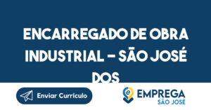Encarregado de Obra Industrial - São José dos Campos 7