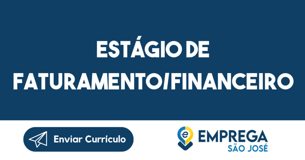 Estágio de Faturamento/Financeiro 1 Estágio de Faturamento/Financeiro 1
