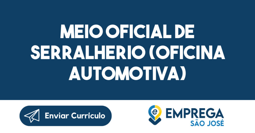 Meio Oficial de Serralherio (Oficina Automotiva) 1 Meio Oficial de Serralherio (Oficina Automotiva) 1