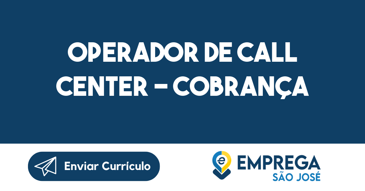 OPERADOR DE CALL CENTER - COBRANÇA 45
