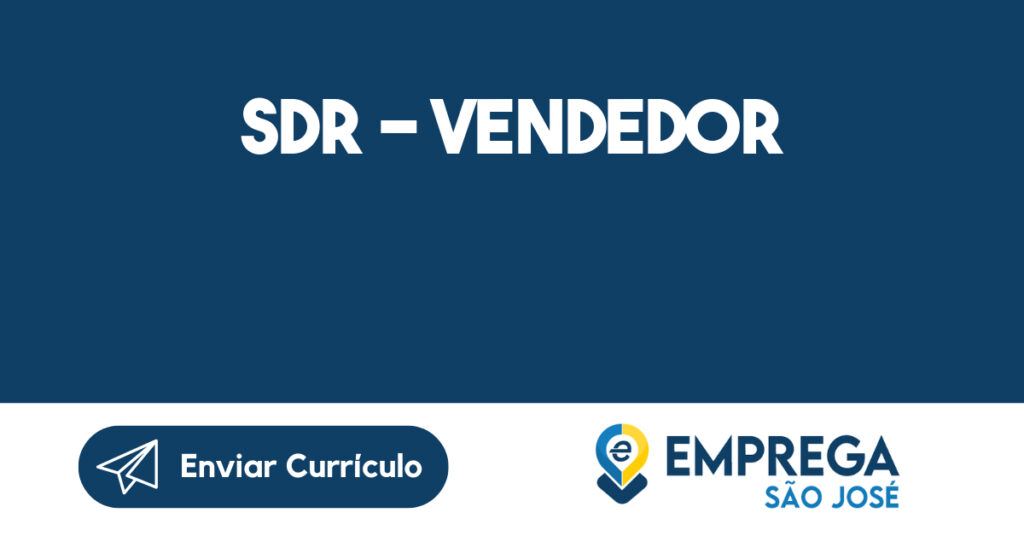 SDR - VENDEDOR 1 SDR - VENDEDOR 1