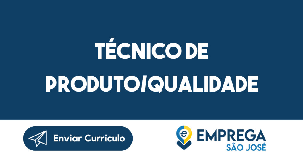 Técnico de Produto/Qualidade 1 Técnico de Produto/Qualidade 1