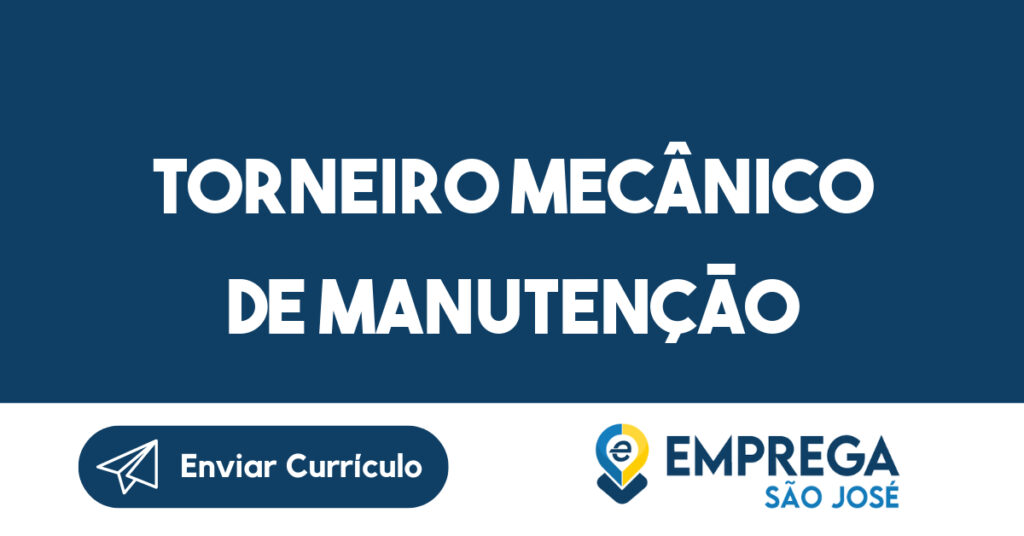 Torneiro Mecânico de Manutenção 1 Torneiro Mecânico de Manutenção 1