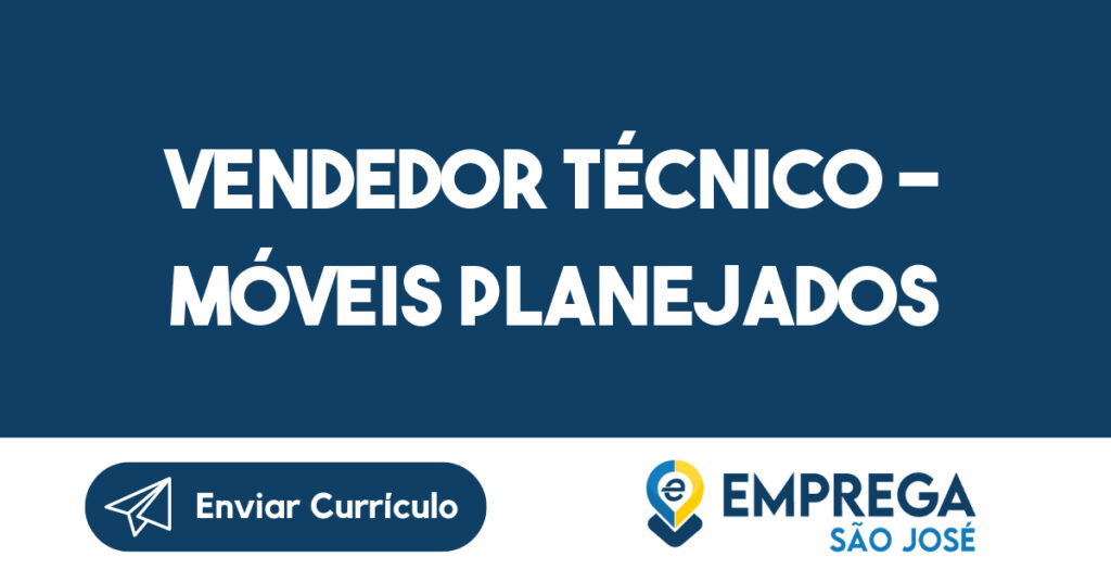 Vendedor Técnico - Móveis Planejados 1 Vendedor Técnico - Móveis Planejados 1