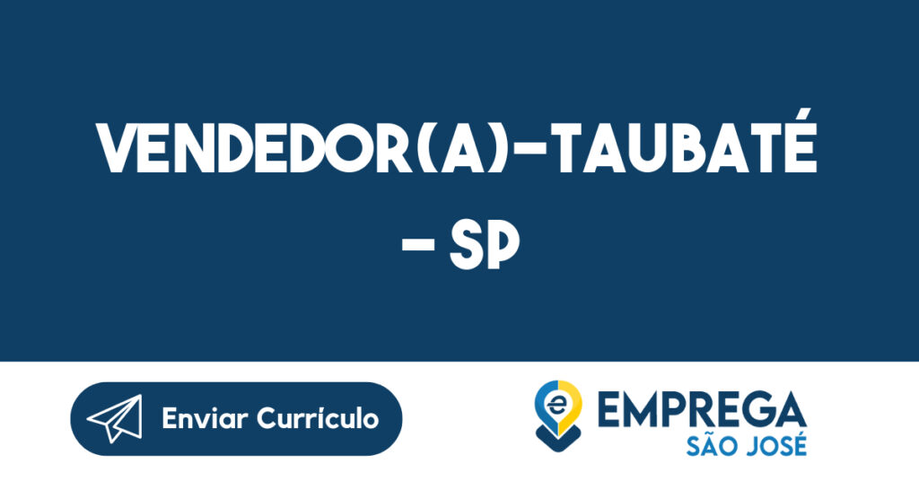 VENDEDOR(A)-Taubaté – SP 1 VENDEDOR(A)-Taubaté – SP 1