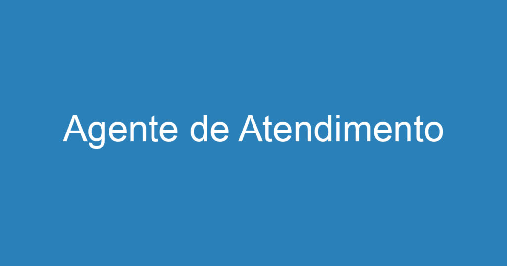 Agente de Atendimento 1