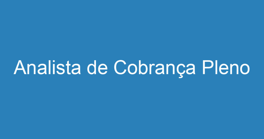 Analista de Cobrança Pleno 1