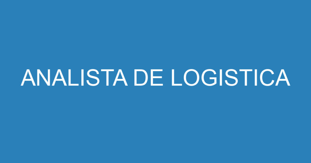 ANALISTA DE LOGISTICA 1
