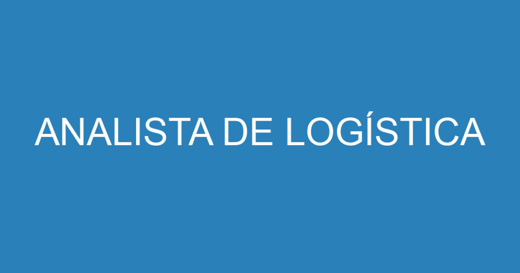 ANALISTA DE LOGÍSTICA 1
