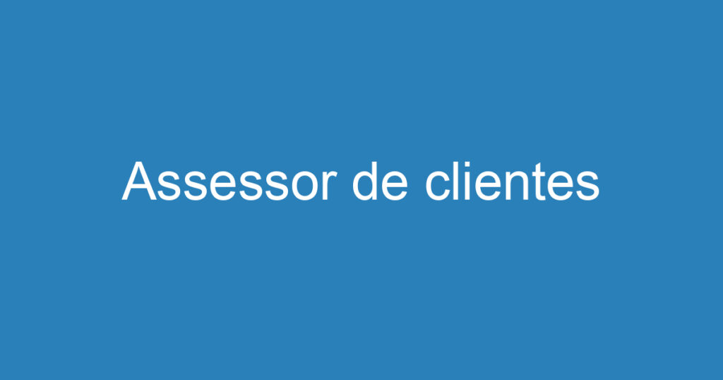 Assessor de clientes 1 Assessor de clientes 1